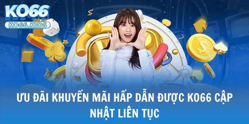 KO66 - Link Truy Cập Mới Nhất 2025 - Đăng Ký +88K 24 Ưu đãi khuyến mãi hấp dẫn được KO66 cập nhật liên tục